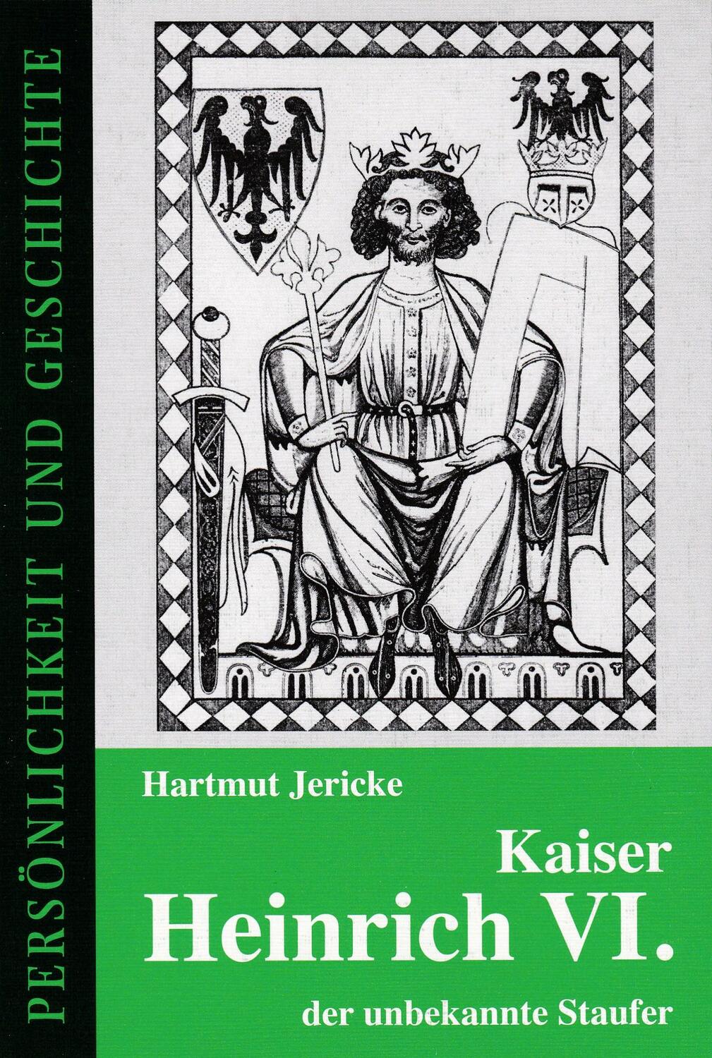 Cover: 9783788101589 | Kaiser Heinrich VI. - der unbekannte Staufer | Hartmut Jericke | Buch