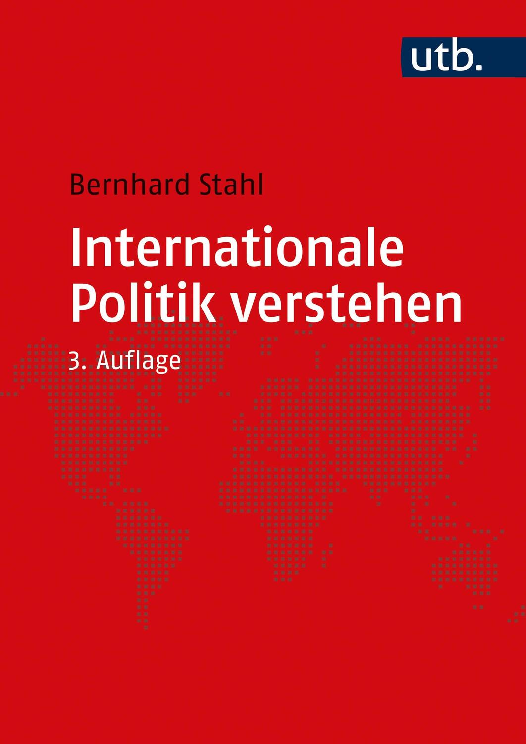 Cover: 9783825287689 | Internationale Politik verstehen | Eine Einführung | Bernhard Stahl
