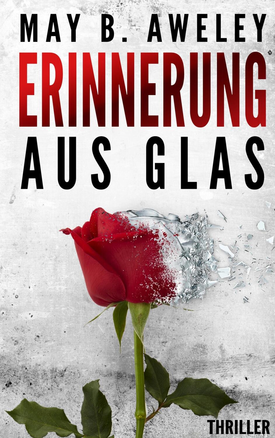 Cover: 9783749485215 | Erinnerung aus Glas | May B. Aweley | Taschenbuch | Books on Demand