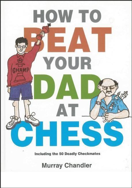 Cover: 9781901983050 | How to Beat Your Dad at Chess | Murray Chandler | Buch | Englisch