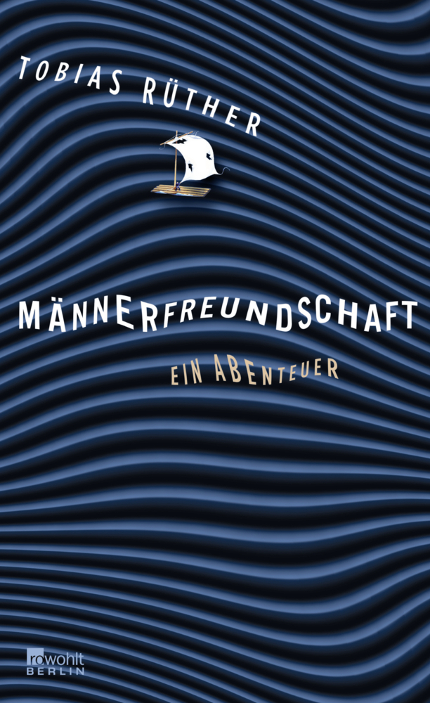 Cover: 9783871347481 | Männerfreundschaft | Ein Abenteuer. Originalausgabe | Tobias Rüther