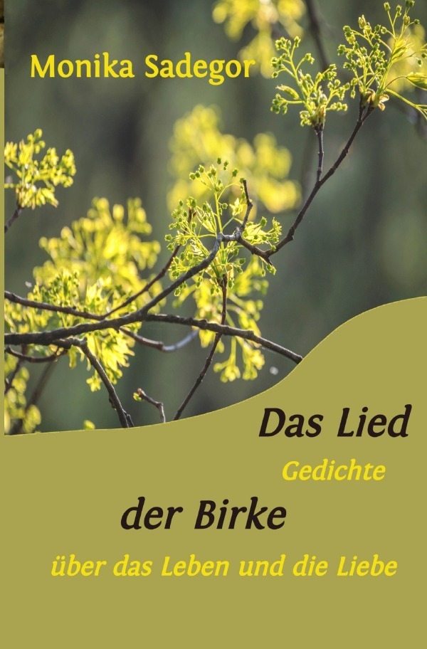 Cover: 9783748520160 | Das Lied der Birke | Gedichte über das Leben und die Liebe | Sadegor