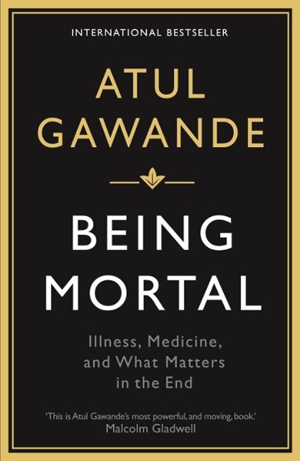 Cover: 9781846685828 | Being Mortal | Illness, Medicine and What Matters in the End | Gawande