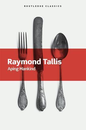 Cover: 9781138640320 | Aping Mankind | Raymond Tallis | Taschenbuch | Routledge Classics