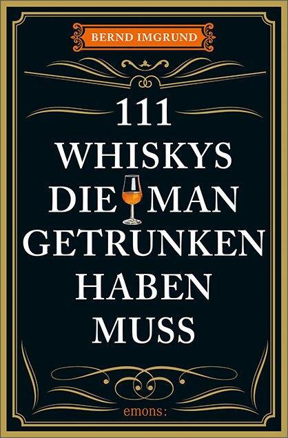 Cover: 9783740818388 | 111 Whiskys, die man getrunken haben muss | Ratgeber Trinken | Imgrund