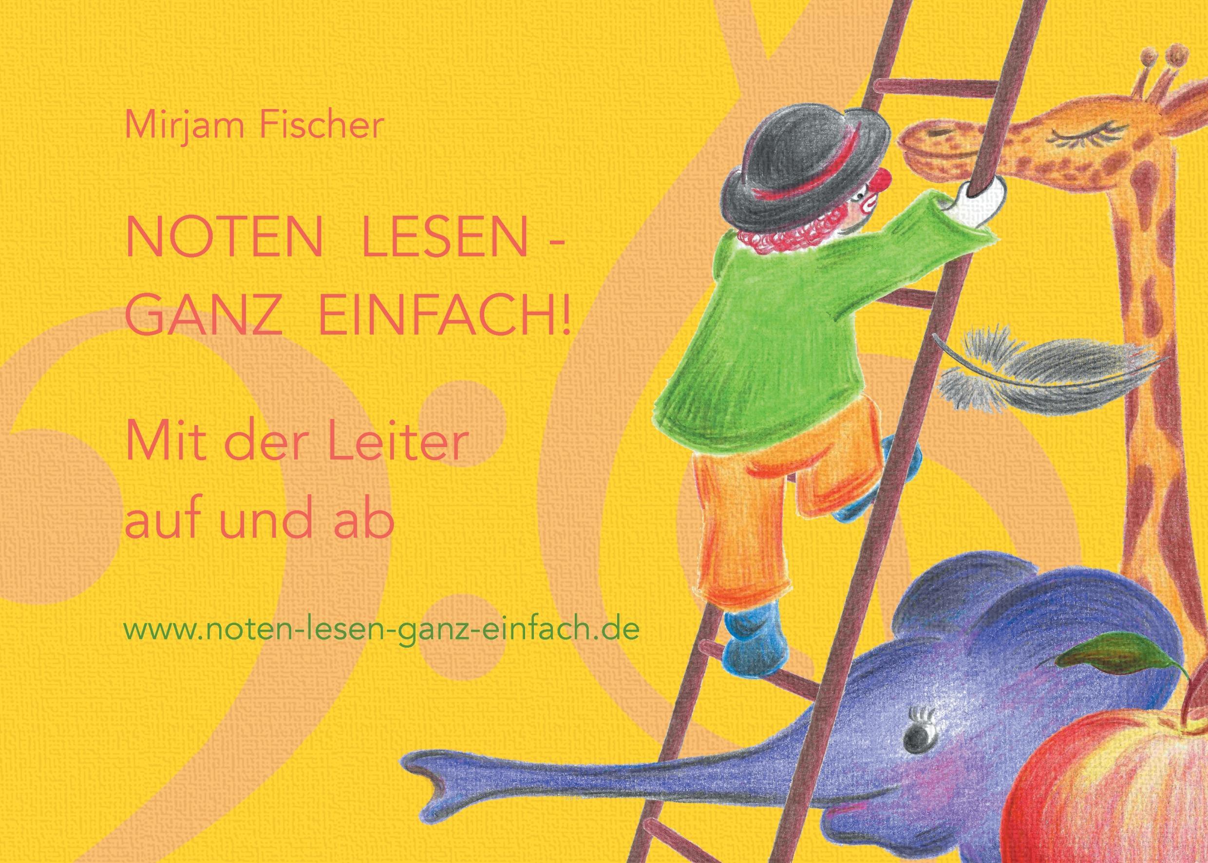 Cover: 9783743174412 | Noten lesen - ganz einfach! Mit der Leiter auf und ab | Mirjam Fischer