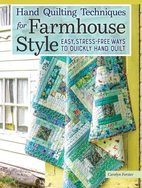 Cover: 9781947163928 | Hand Quilting Techniques for Farmhouse Style | Carolyn Forster | Buch