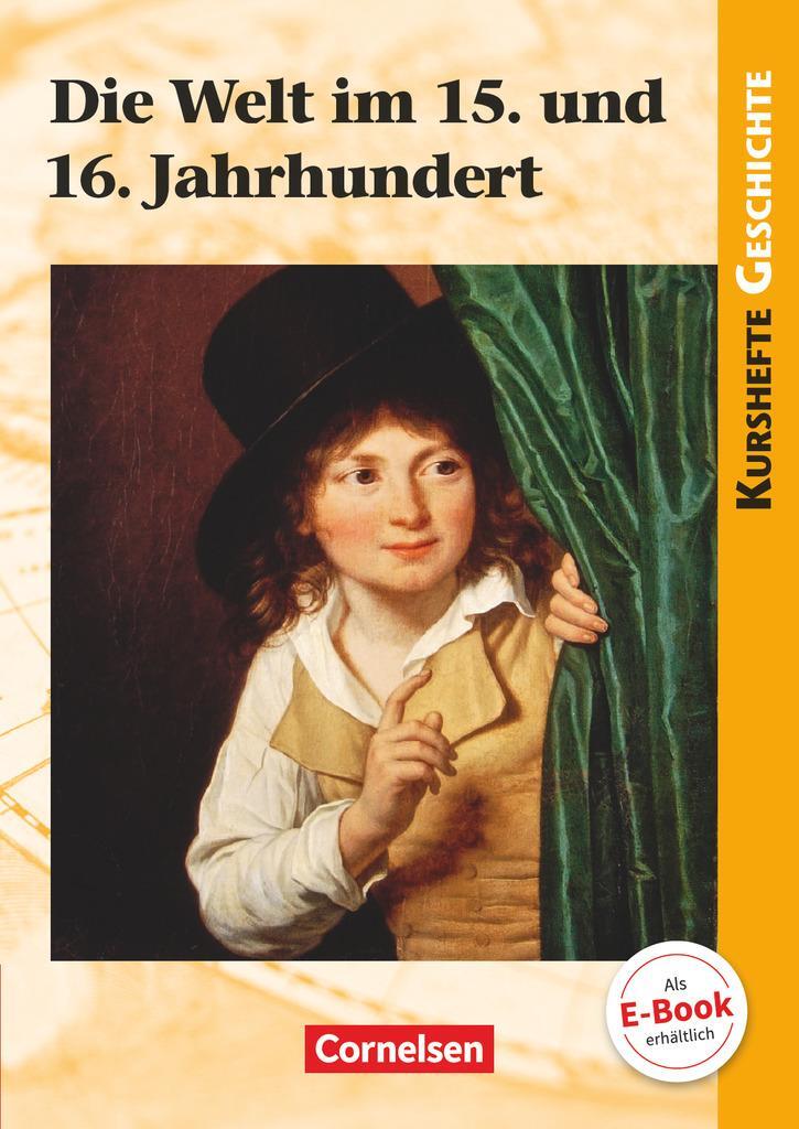 Cover: 9783062300943 | Kurshefte Geschichte. Die Welt im 15. und 16. Jahrhundert | Rauh