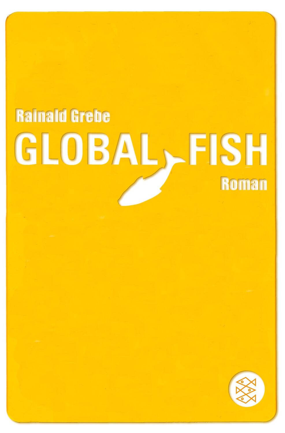 Cover: 9783596169160 | Global Fish | Rainald Grebe | Taschenbuch | 432 S. | Deutsch | 2006