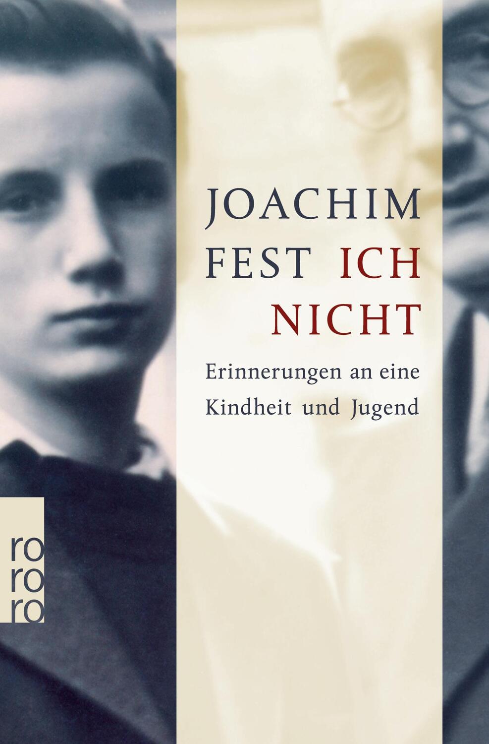 Cover: 9783499623967 | Ich nicht | Erinnerungen an eine Kindheit und Jugend | Joachim Fest