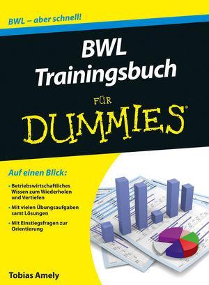 Cover: 9783527709410 | BWL Trainingsbuch für Dummies | Tobias Amely | Taschenbuch | Deutsch