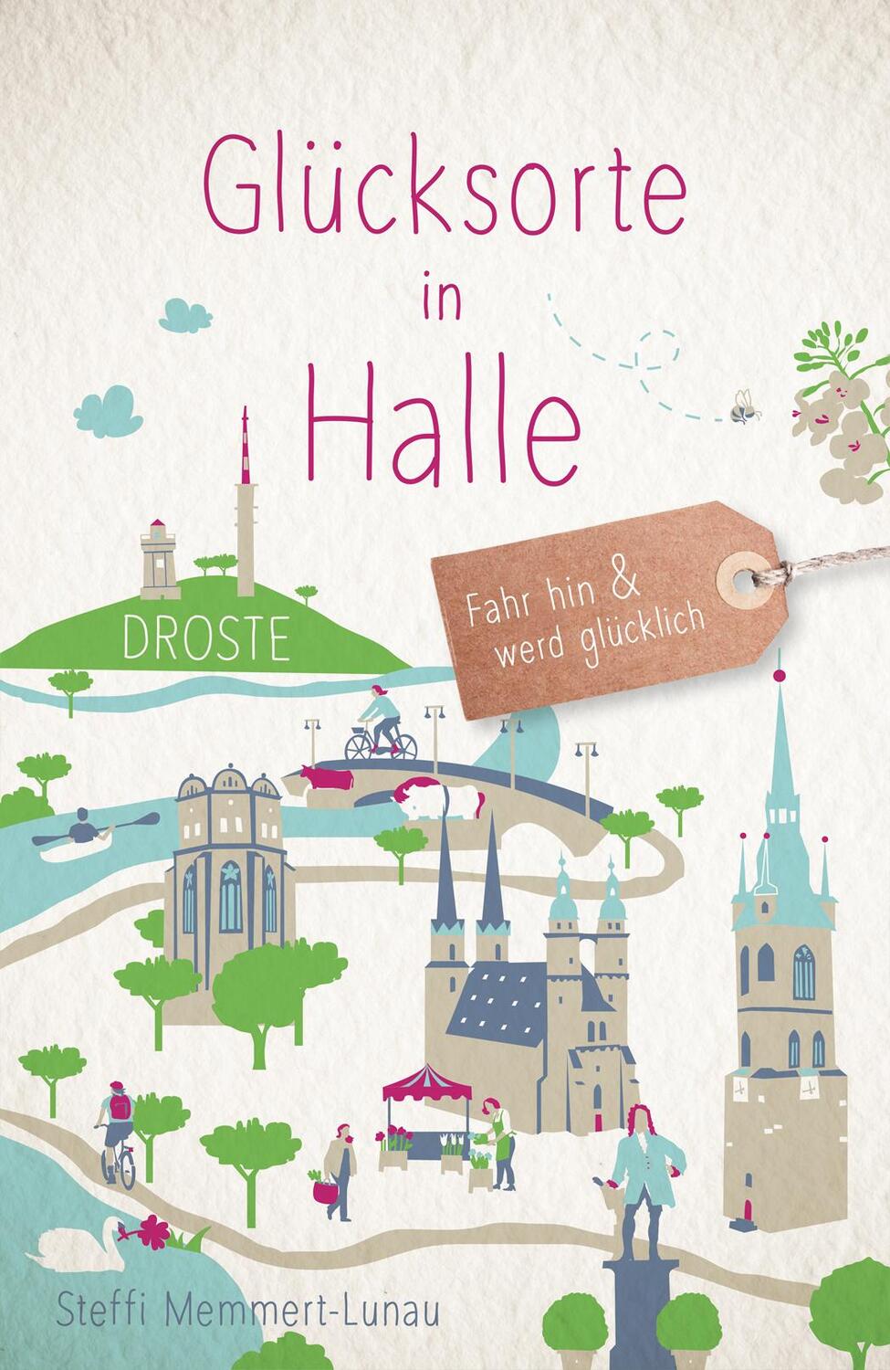 Cover: 9783770023813 | Glücksorte in Halle | Fahr hin &amp; werd glücklich | Steffi Memmert-Lunau