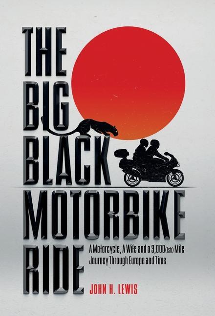 Cover: 9781916535763 | The Big Black Motorbike Ride | John H Lewis | Buch | Englisch | 2024