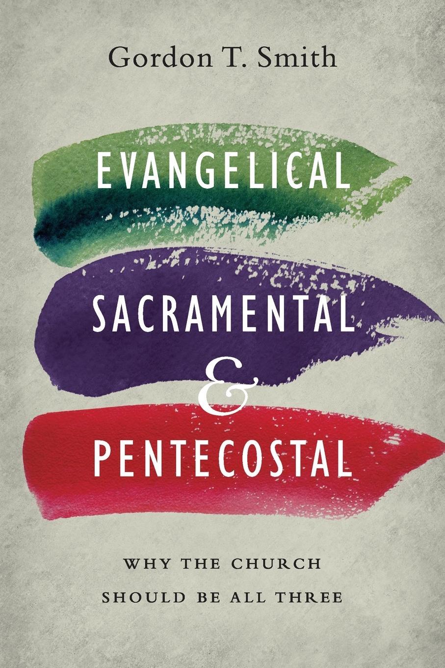 Cover: 9780830851607 | Evangelical, Sacramental, and Pentecostal | Gordon T Smith | Buch