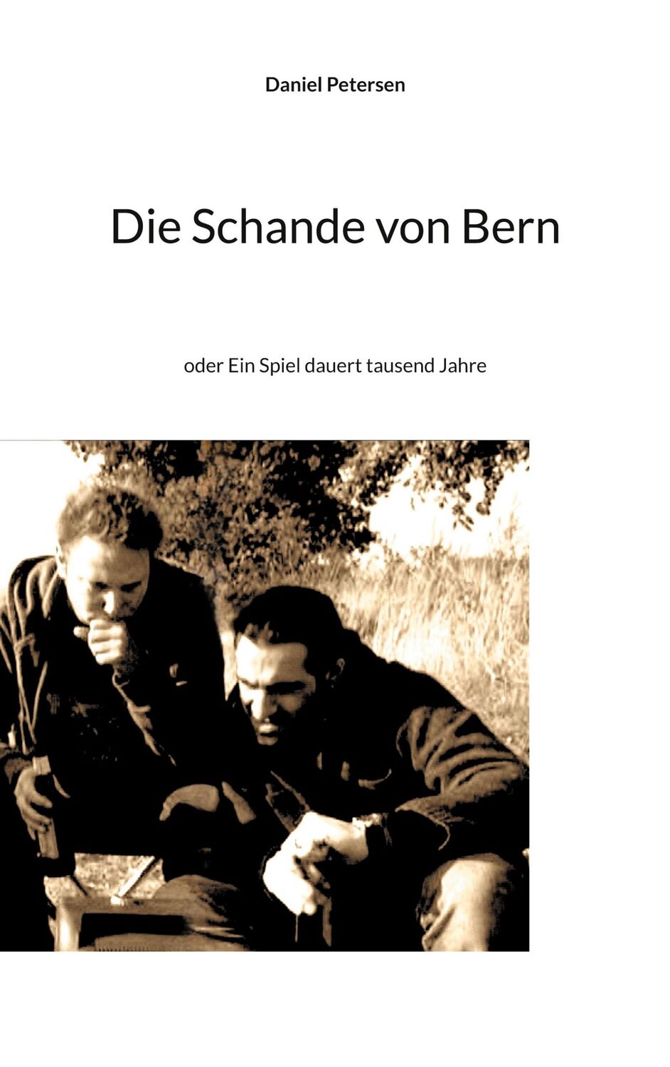 Cover: 9783759731487 | Die Schande von Bern | oder Ein Spiel dauert tausend Jahre | Petersen