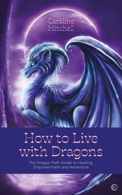 Cover: 9781786786999 | How to Live with Dragons | Caroline Mitchell | Taschenbuch | Englisch