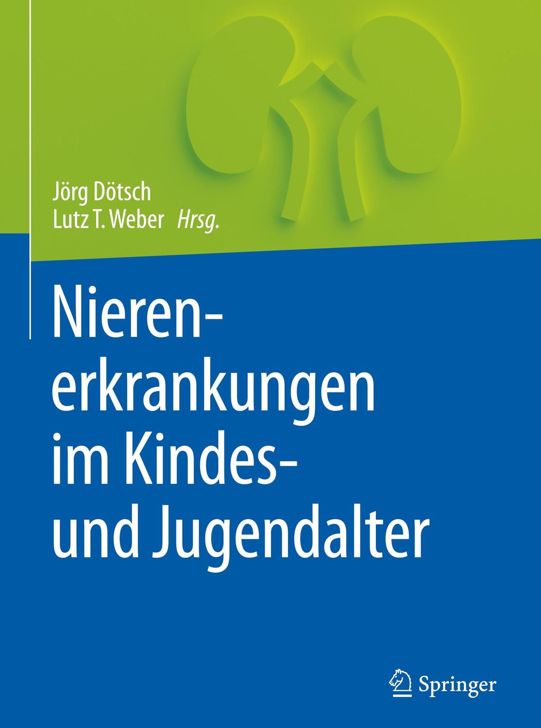 Cover: 9783662487884 | Nierenerkrankungen im Kindes- und Jugendalter | Lutz T. Weber (u. a.)