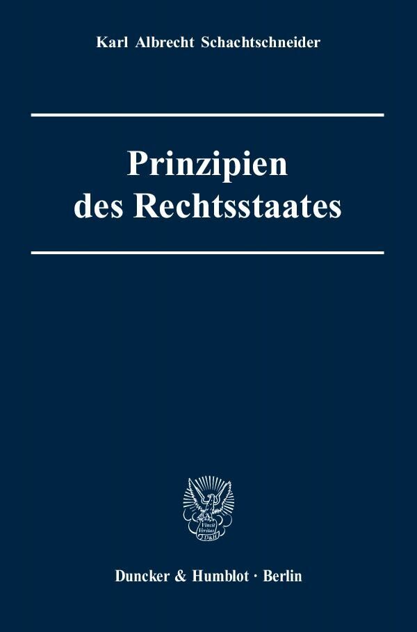 Cover: 9783428122066 | Prinzipien des Rechtsstaates. | Karl Albrecht Schachtschneider | Buch