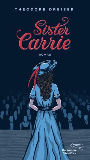 Cover: 9783847703921 | Sister Carrie | Theodore Dreiser | Buch | Die Andere Bibliothek | 2017