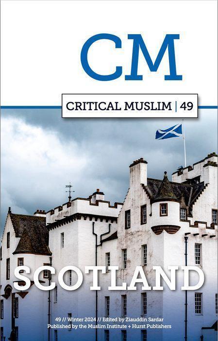 Cover: 9781787389588 | Critical Muslim 49 | Scotland | Ziauddin Sardar | Taschenbuch | 2024