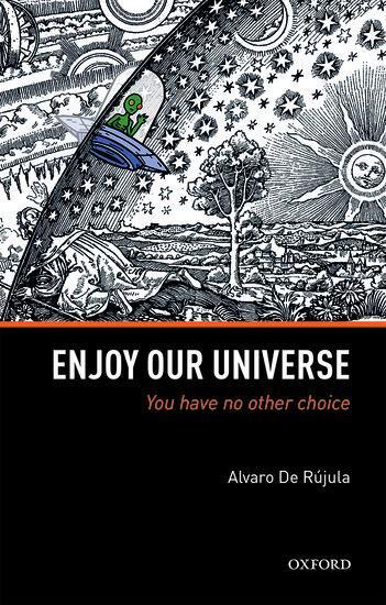 Cover: 9780198817802 | Enjoy Our Universe | You Have No Other Choice | Alvaro de Rujula