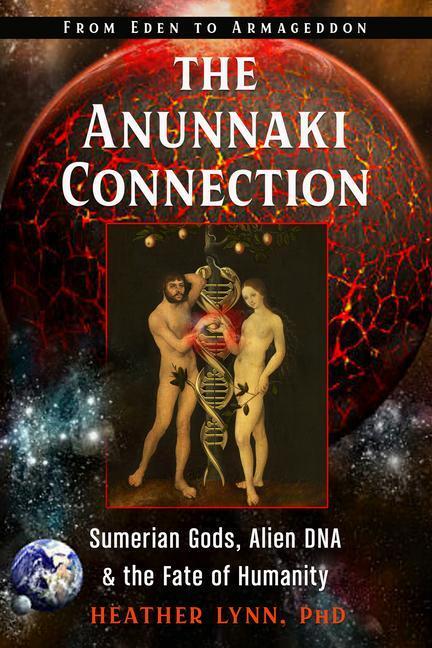 Cover: 9781632651730 | The Anunnaki Connection: Sumerian Gods, Alien Dna, and the Fate of...