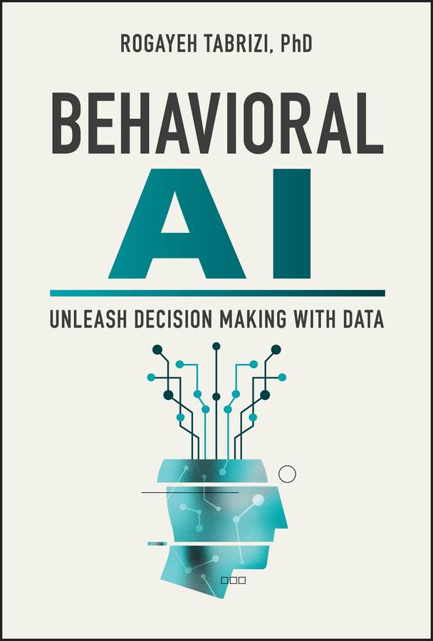 Cover: 9781394196869 | Behavioral AI | Unleash Decision Making with Data | Rogayeh Tabrizi