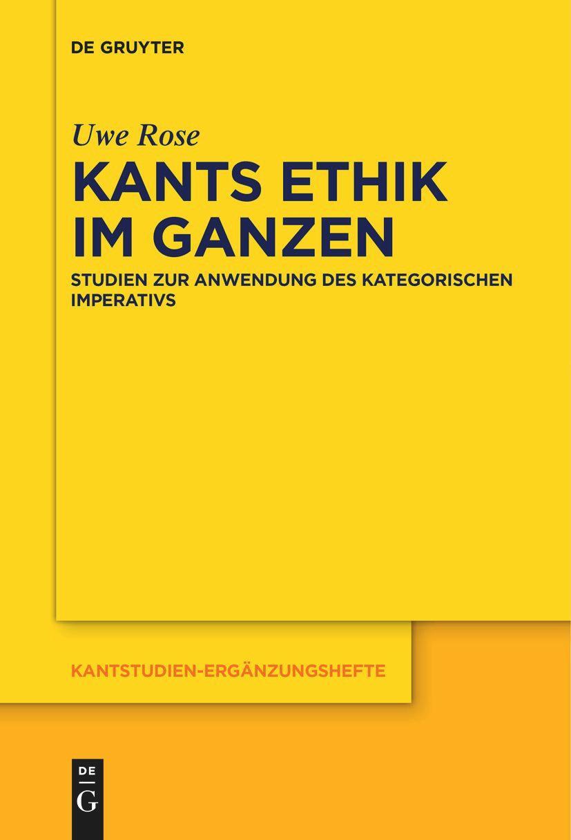 Cover: 9783111270760 | Kants Ethik im Ganzen | Uwe Rose | Taschenbuch | ISSN | Paperback