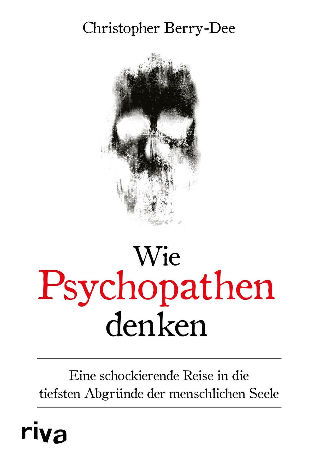 Cover: 9783742320490 | Wie Psychopathen denken | Christopher Berry-Dee | Buch | 288 S. | 2022