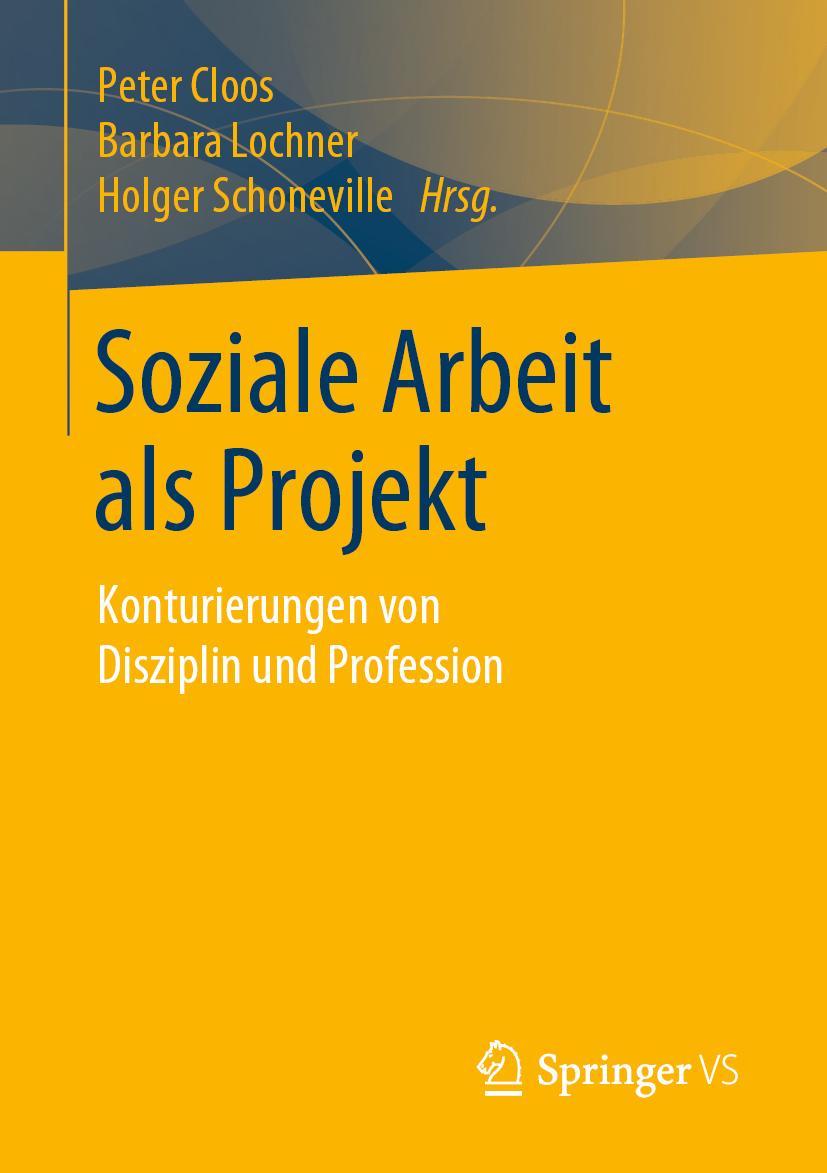 Cover: 9783658276058 | Soziale Arbeit als Projekt | Peter Cloos (u. a.) | Taschenbuch | xviii