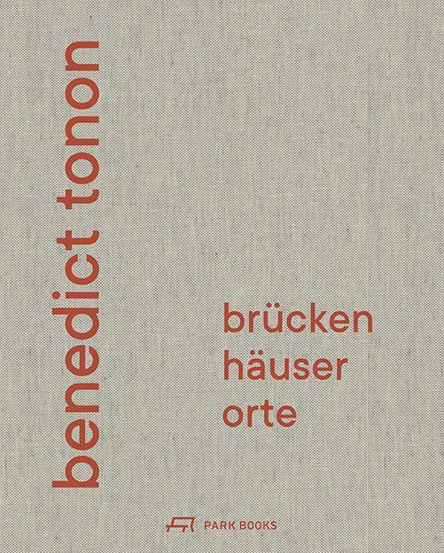 Cover: 9783038603139 | Benedict Tonon | Brücken, Häuser, Orte | Buch | Deutsch | 2022