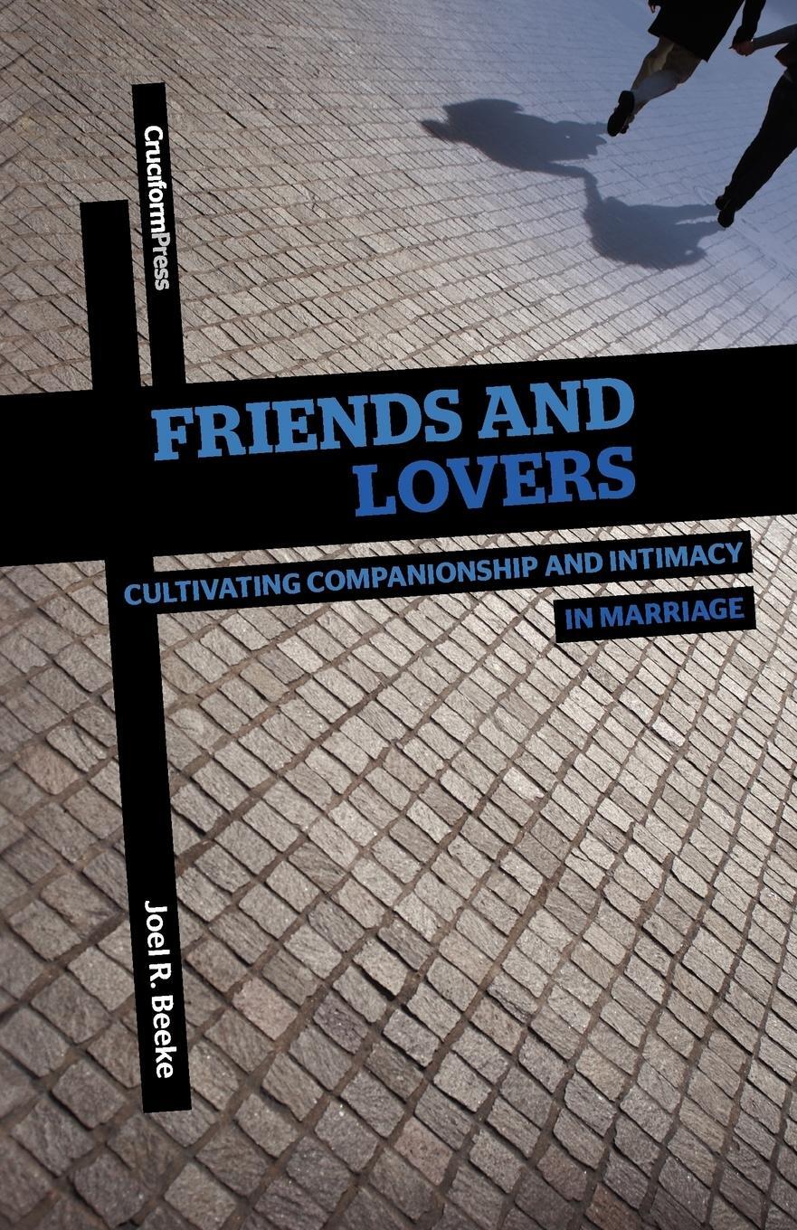 Cover: 9781936760442 | Friends and Lovers | Joel R. Beeke | Taschenbuch | Paperback | 2012