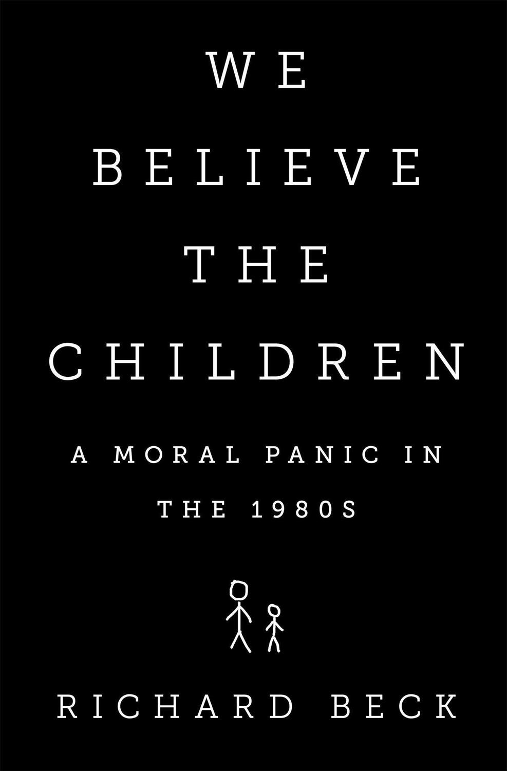 Cover: 9781610392877 | We Believe the Children: A Moral Panic in the 1980s | Richard Beck