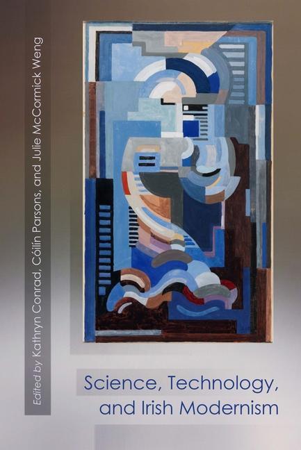 Cover: 9780815635987 | Science, Technology, and Irish Modernism | Kathryn Conrad (u. a.)