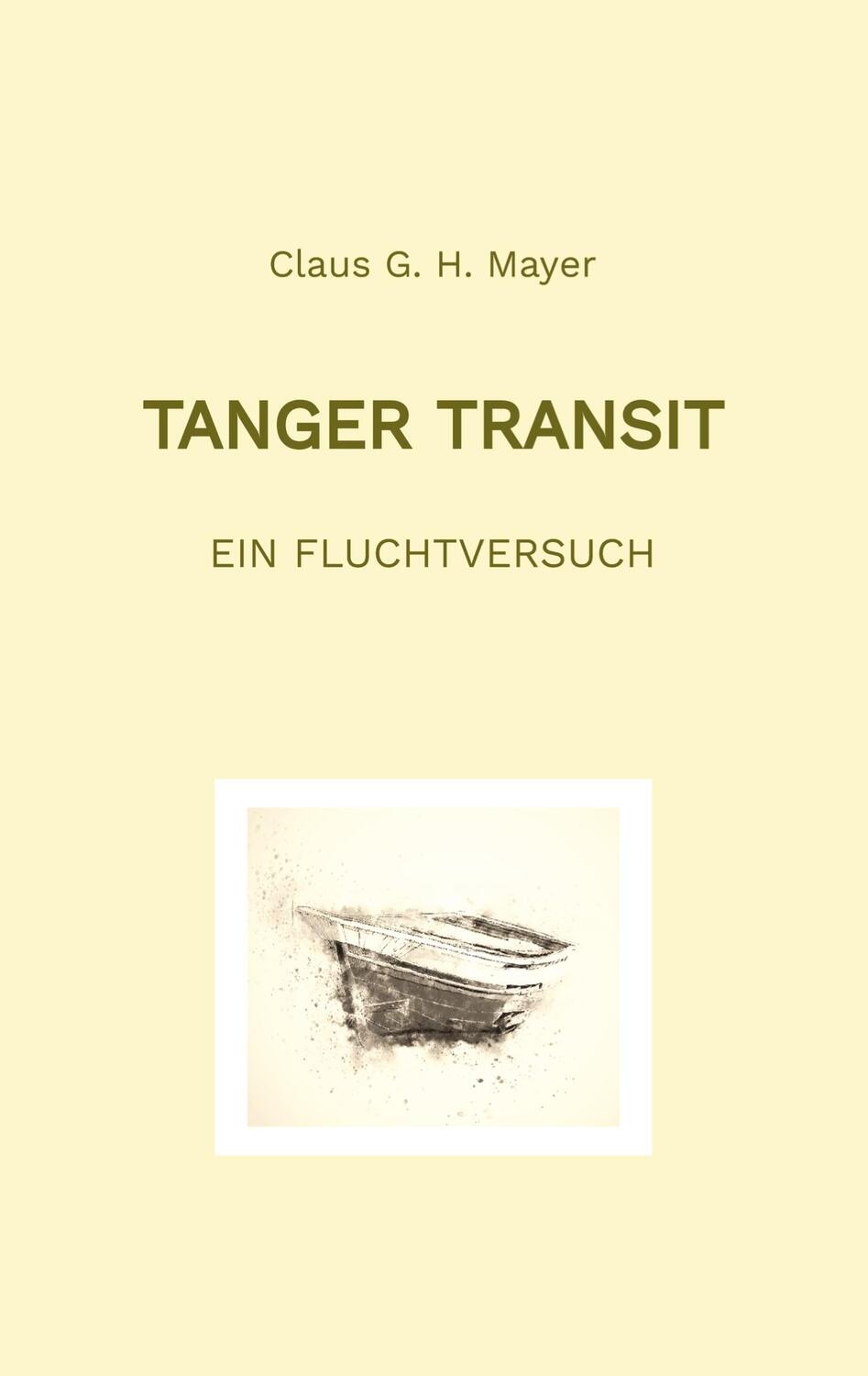 Cover: 9783347981744 | Tanger Transit | Ein Fluchtversuch | Claus G. H. Mayer | Taschenbuch