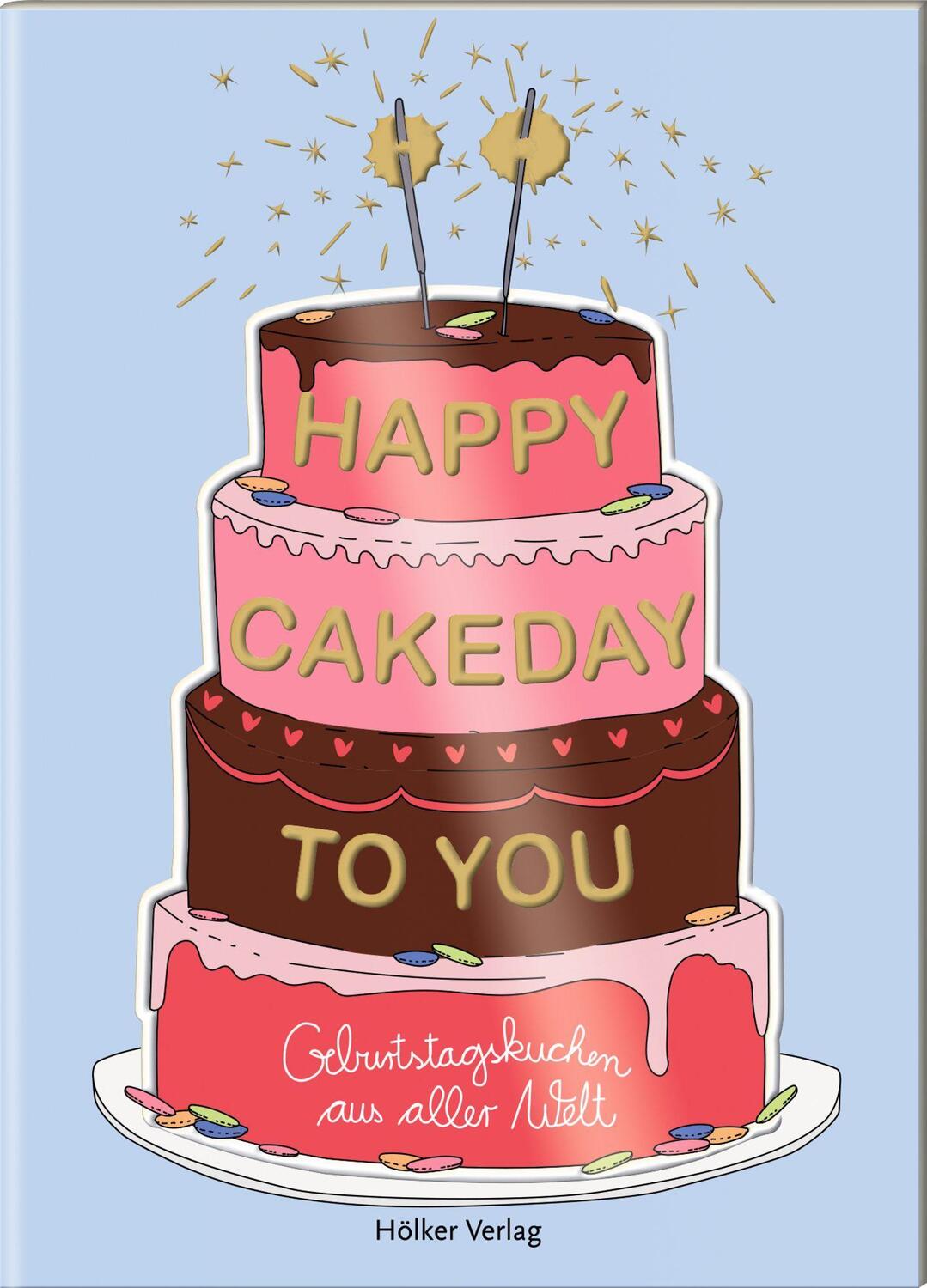 Cover: 9783756710119 | Happy Cakeday to You! | Geburtstagskuchen aus aller Welt | Taschenbuch