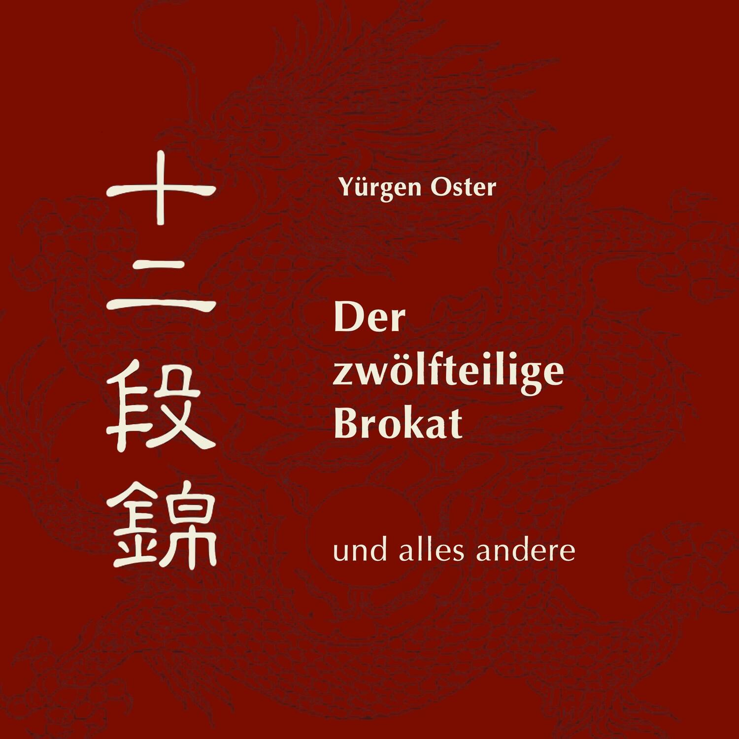 Cover: 9783735784841 | Der zwölfteilige Brokat und alles andere | Yürgen Oster | Taschenbuch