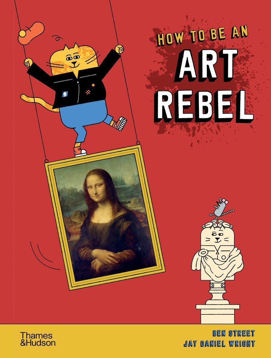 Cover: 9780500651643 | How to Be an Art Rebel | Ben Street | Buch | Englisch | 2021
