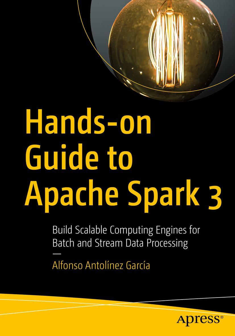 Cover: 9781484293799 | Hands-on Guide to Apache Spark 3 | Alfonso Antolínez García | Buch