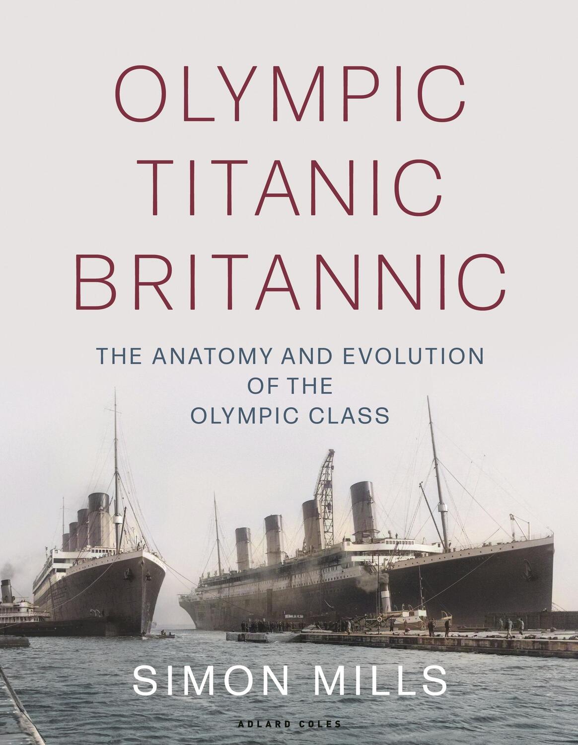 Autor: 9781472988652 | Olympic Titanic Britannic | Simon Mills | Buch | Gebunden | Englisch