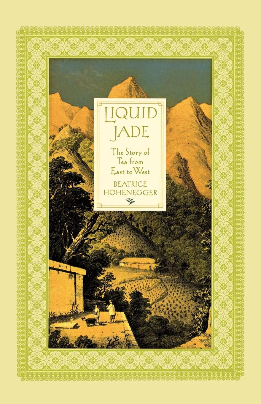 Cover: 9780312333294 | Liquid Jade | The Story of Tea from East to West | Beatrice Hohenegger