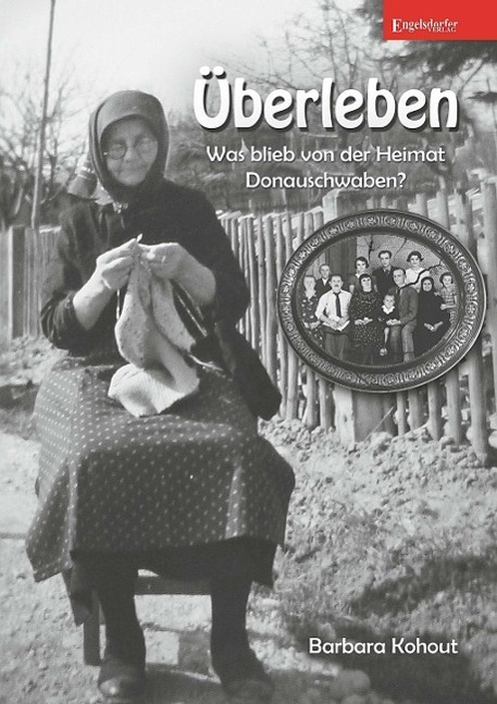 Cover: 9783954884858 | Überleben - Was blieb von der Heimat Donauschwaben? | Barbara Kohout