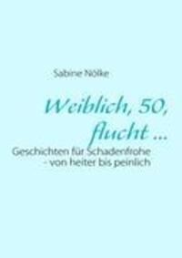Cover: 9783839122372 | Weiblich, 50, flucht ... | Sabine Nölke | Taschenbuch | Paperback