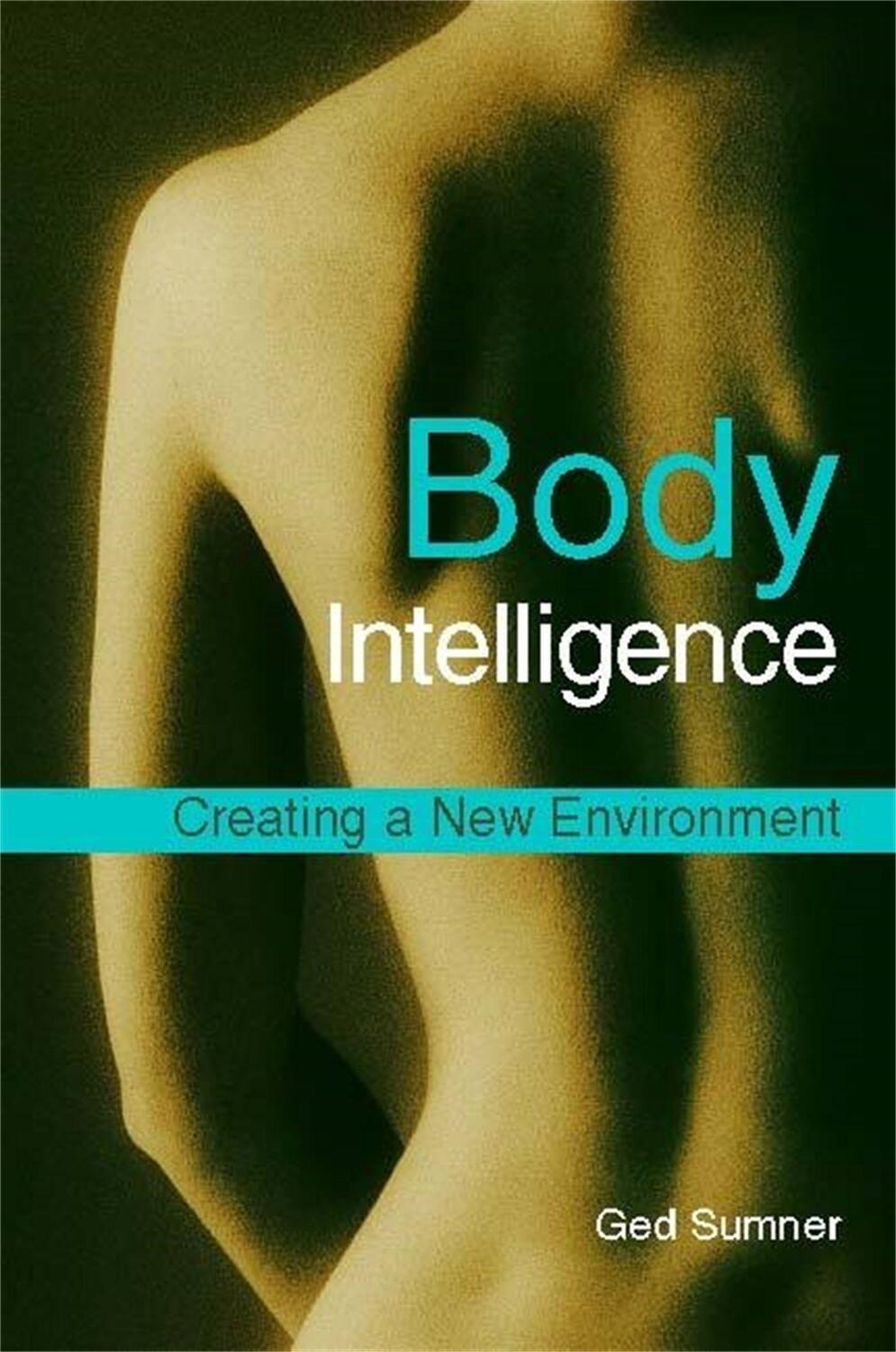 Cover: 9781848190269 | Body Intelligence: Creating a New Environment Second Edition | Sumner