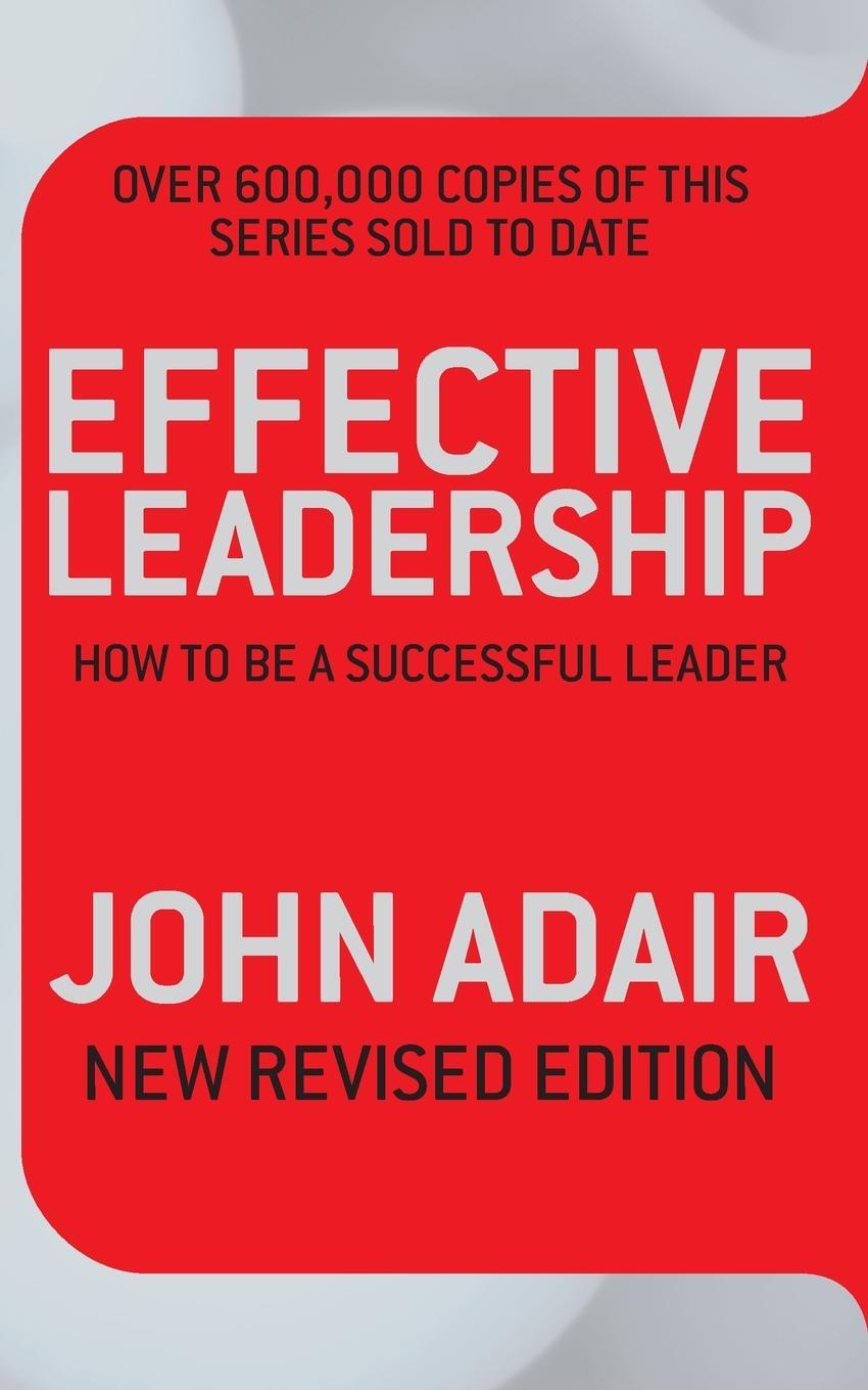 Cover: 9780330504195 | Effective Leadership (NEW REVISED EDITION) | John Adair | Taschenbuch