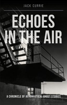 Cover: 9781910809495 | Echoes in the Air | Jack Currie | Taschenbuch | Englisch | 2022
