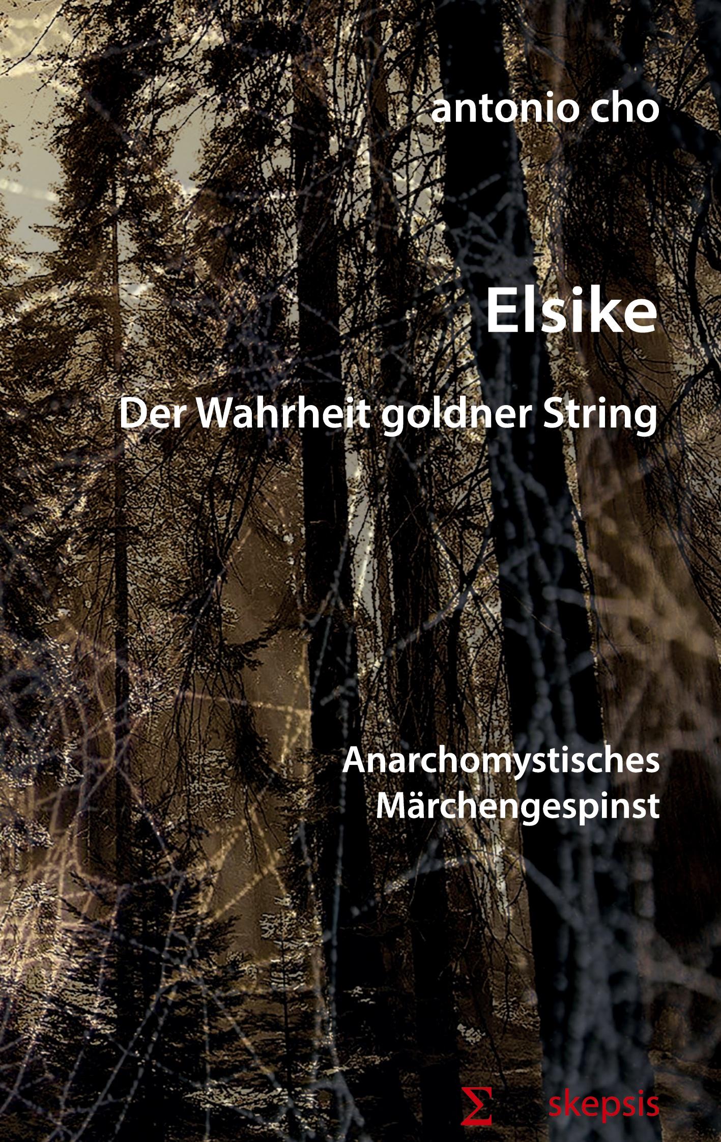 Cover: 9783750405516 | Elsike | Der Wahrheit goldner String | Antonio Cho | Taschenbuch