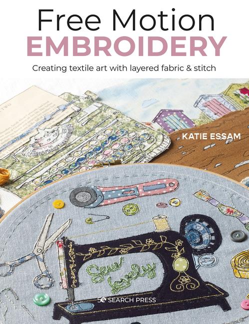 Cover: 9781800920484 | Free Motion Embroidery | Katie Essam | Taschenbuch | Englisch | 2022