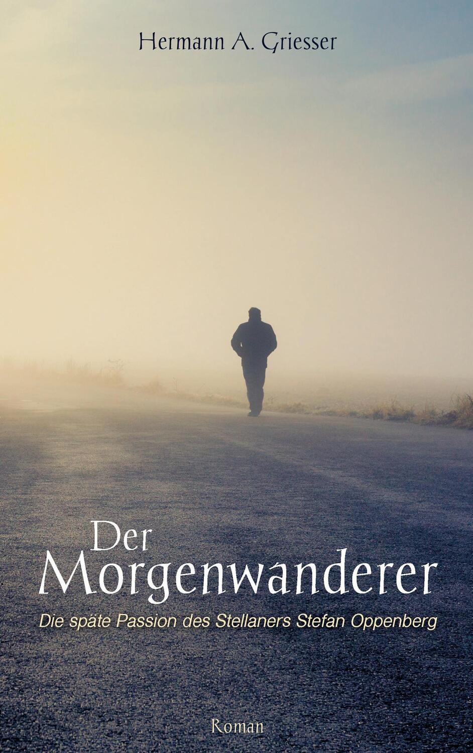 Cover: 9783741243349 | Der Morgenwanderer | Die späte Passion des Stellaners Stefan Oppenberg