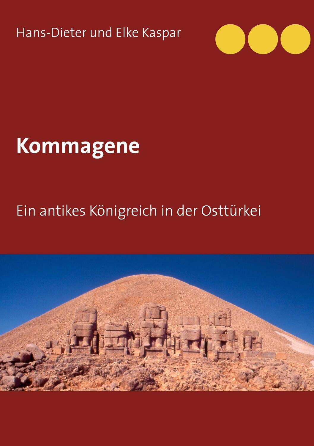 Cover: 9783751972185 | Kommagene | Ein antikes Königreich in der Osttürkei | Kaspar | Buch